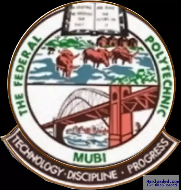 Federal Polytechnic Mubi Admisison Into HND, Pre-ND and Certificate Programmes 2016/2017
